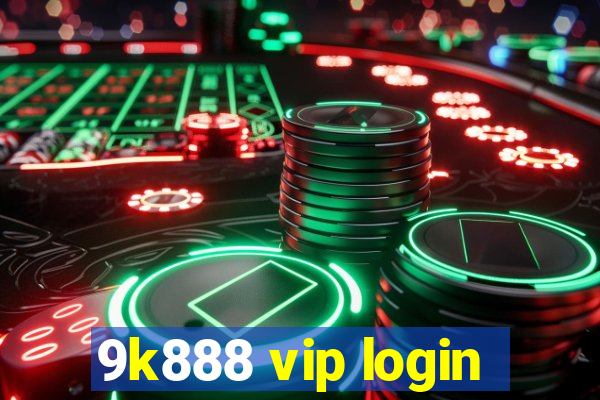 9k888 vip login